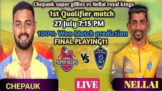CSG vs NRK 1st Qualifier match:Tamil Nadu Premier League,chepauk super gillies vs Nellai royal kings