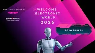#03712 RADIO KOSMOS - WELCOME ELECTRONIC WORLD 2026 - DJ DARKNESS [JPN] - [21]