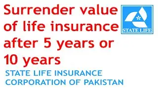 Surrender value of life insurance after 5 years or 10 years | State Life Insurance Corp of Pakistan