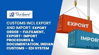 Customs Incl Export and Import (Video 4) :  Export Order &ndash; Fulfilment, Export- Import Procedures