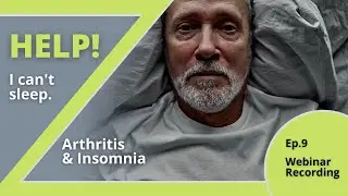 Arthritis Research Education Series Ep. 9 - HELP! I Can't Sleep | Arthritis & Insomnia