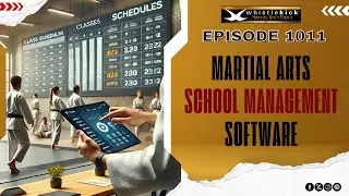 Martial Art School Management Software - Episode 1011 - whistlekick Martial Arts Radio Podcast