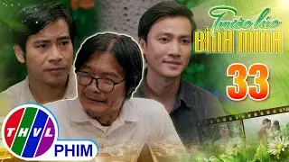 TRƯỚC LÚC BÌNH MINH - Tập 33[1]: Ông Phong vui mừng khi thấy các con mình hàn gắn tình cảm anh em