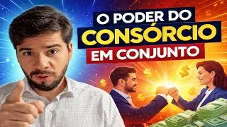 POR QUE O CONSÓRCIO FICA MUITO MAIS PODEROSO QUANDO USADO EM CONJUNTO (MÉTODO ESTRATÉGICO)
