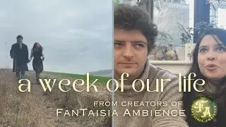 A Week of Our Life | From Creators of FanTaisia Ambience | Slow living fantasy lifestyle