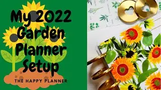 My 2022 Gardening Planner Setup | The Happy Planner