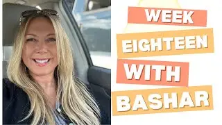 Week 18 With Bashar 