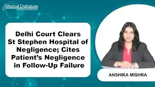 Patient Neglect Led to Complications, St Stephen's Hospital Cleared by Consumer Court