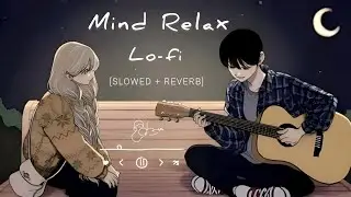 Late Night calm & Relaxing Song 💫|Hindi Lofi |Peaceful Night Music 🌙