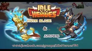 [IDLE HEROES VN] Faith Blade & Amuvor - AMAZING Dmg and CC