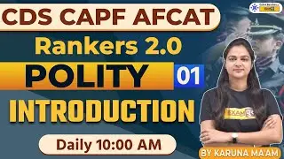 CDS/CAPF/AFCAT | Poilty Preparation | Polity Introduction | Rankers 2.0 | Polity by Karuna Ma'am |01
