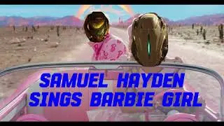 Samuel hayden sings barbie girl
