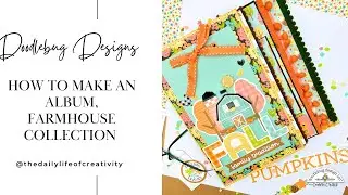 Make an album with me using Farmhouse Collection| Doodlebug Designs| Process Video| How to make