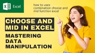 Mastering Data Manipulation using Choose and Mid in Excel