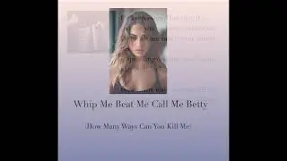 Whip Me Beat Me Call Me Betty