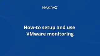 How to Set Up NAKIVO Monitoring for VMware