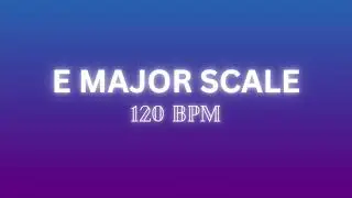 🎵 E Major Scale Practice - 120 BPM - Ear Training (15 Minutes)
