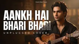 Aankh Hai Bhari Bhari &ndash; Stone Boy Unplugged | Tum Se Achcha Kaun Hai | Soulful Cover