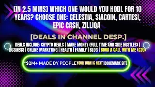 [In 2.5 mins] Choose One: Celestia, Siacoin, Cartesi, Epic Cash, Zilliqa [Crypto Deals In Desp.]