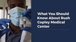What You Should Know About Rush Copley Medical Center