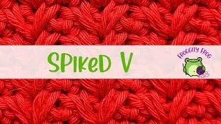How To Crochet The Spiked V Stitch - RIGHT | A Stitch Guide By @FroggityFrogCrochet    ​