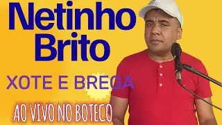 XOTE E BREGA DE LUXO AO VIVO NO BOTECO  NETINHO BRITO  NO CANAL FAMILIA BRITO