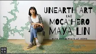 Unearth Art Like MOCA Hero Maya Lin