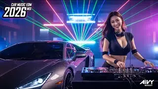 🔥 Bass Boosted CAR MUSIC EDM Mix 2026 🚗| Night Drive, Techno Drops & Club Banger – AIVY BOOST Vol.70