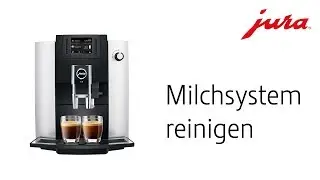 JURA E6 - Milchsystem reinigen