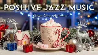 Positive Jazz Music ☕ Coffee Shop Ambiance - Sweet Bossa Nova Instrumental for Relaxing