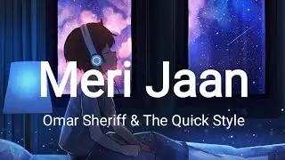 Omar Sheriff & The Quick Style - Meri Jaan (Lyrics)