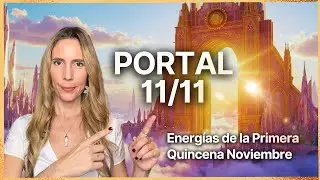 PORTAL 11 11 2025 PORTAL ✨ 🚪✨ Energ&iacute;as de Noviembre 🔥 1111 Portal Energ&eacute;tico