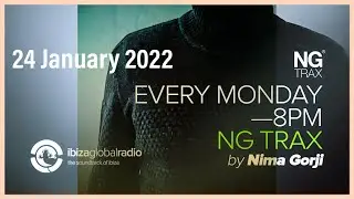 Nima Gorji | NG TRAX Radio Show | January 24th 2022| Ibiza Global Radio