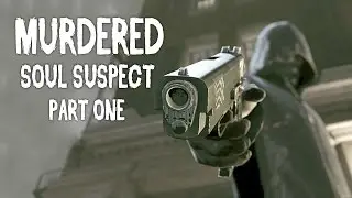 THE BELL KILLER - Let's Play Murdered: Soul Suspect - Part 1