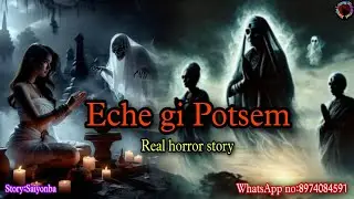 Eche gi Potsem||Manipur horror story||Kanglei Leipung Wari Channel