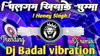  Chilgam Khiyake Letrahe Chumma Hony Singh Dj Song #remix Yo Yo Honey singh Trending Song 2025 Badal