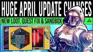 Destiny 2: HUGE APRIL UPDATE! Loot CHANGES, Quest Fixes, Exotic BUFFS, Weapon Tuning & PvP Updates