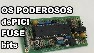 dsPIC: CONFIGURANDO OS PRINCIPAIS FUSE BITS