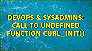 DevOps & SysAdmins: Call to undefined function curl_init()