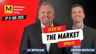 📈 August 2025 State of the Market Update | McPherson Financial Group