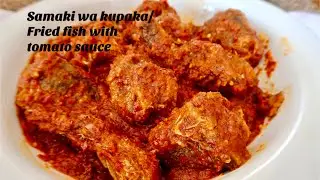#samaki Samaki wa kupaka|| Fried fish with tomato sauce
