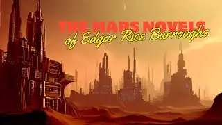 The Barsoom novels of Edgar Rice Burroughs