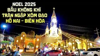 NOEL 2025 | Bầu Không Khí Tràn Ngập Xóm Đạo Hố Nai Biên Hòa