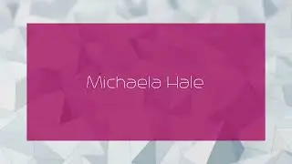 Michaela Hale - appearance