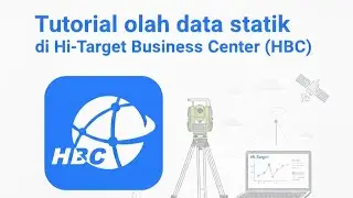Tutorial Cara Pengolahan Data Statik Menggunakan Hi-Target Business Center (HBC)