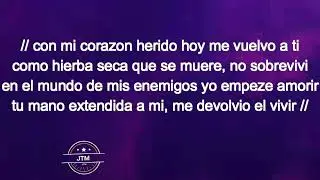 alabanza sea tu nombre exaltado oh Dios - Con mi corazón herido hoy me vuelvo a ti - Julio Mejia