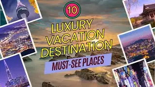 Best Destinations for a Luxury Vacation: Top Travel Spots for Ultimate Indulgence