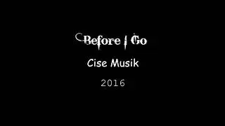 Cise - ''Before I Go'' [Audio]