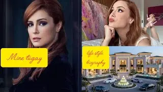 Mine tugay turkish actress life style biography 2025