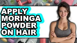 How To Apply Moringa Powder On Hair - Easy Guide
